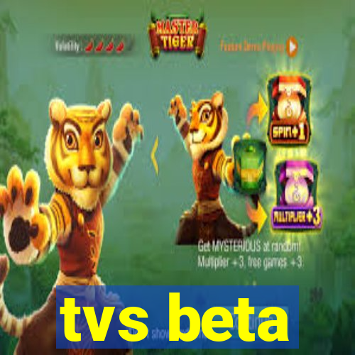 tvs beta